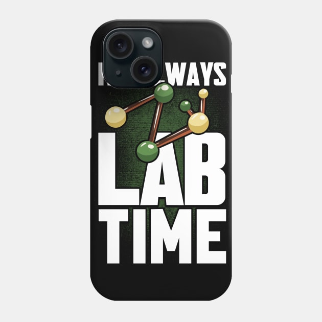 It's Always Lab Time Lab Tech Laboratory Technician Phone Case by Toeffishirts