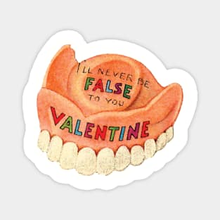 Valentine, I'll Never Be False To You ( false teeth ) Magnet