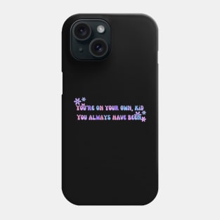 You're on your own kid Phone Case