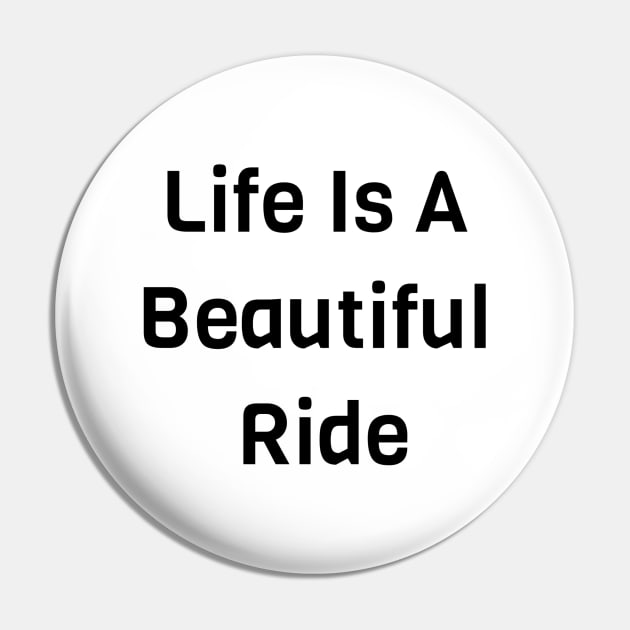 Life Is A Beautiful Ride Pin by Jitesh Kundra