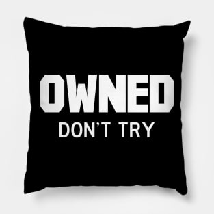 Owned don't try white Pillow