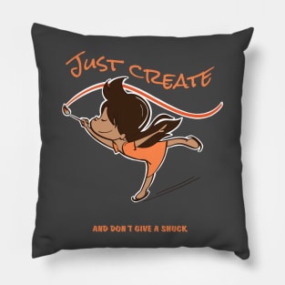 Just Create and don't give a shuck Pillow