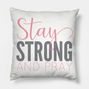 Stay Strong and Pray Pillow