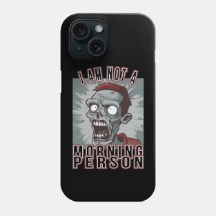 I am not a morning person Phone Case