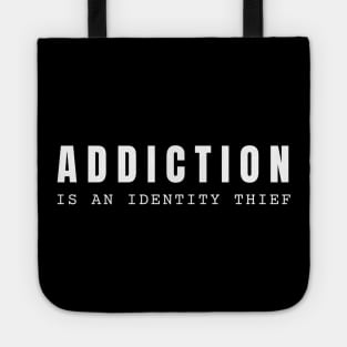 Addiction Is An Identity Thief Tote