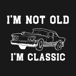 I'm not old i'm classic car lover T-Shirt