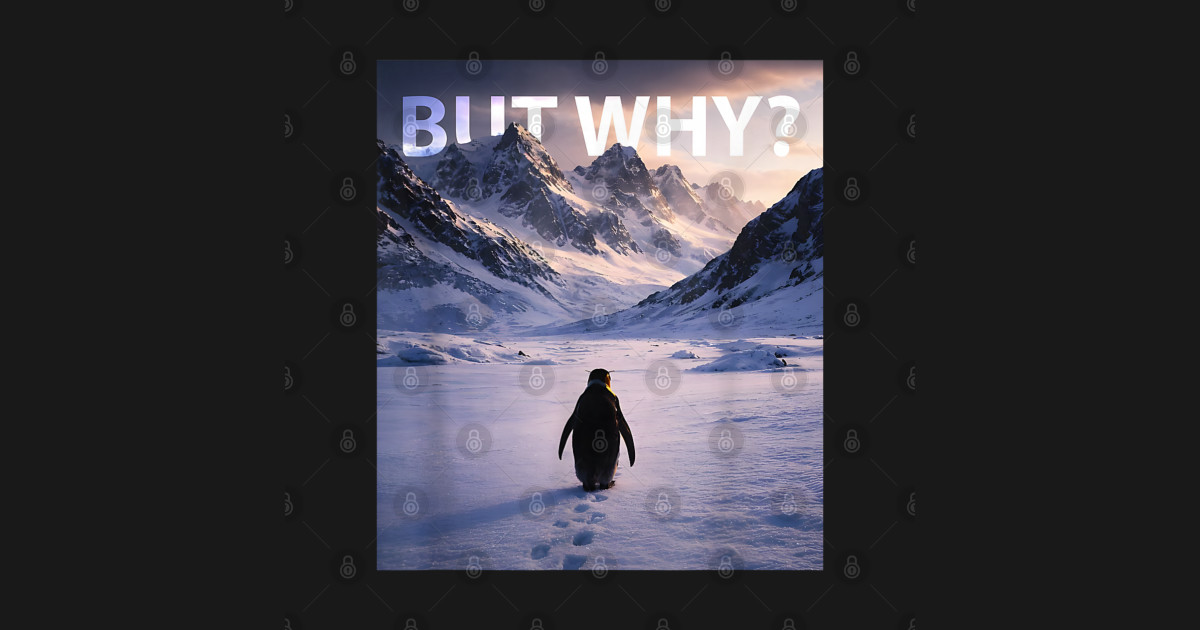 Penguin-But-Why - Penguin But Why - T-Shirt | TeePublic