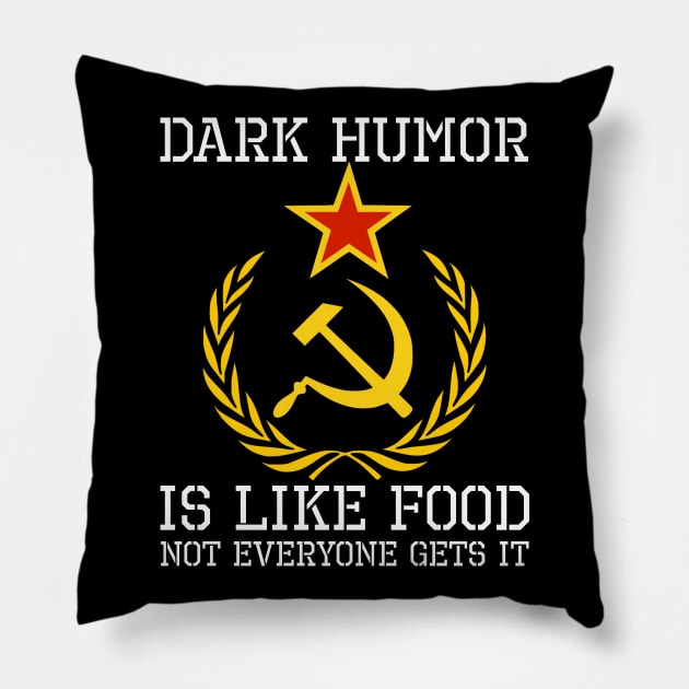 Sarcastic Communism Hammer & Sickle Dark Humor Is Like Food Pillow by Styr Designs