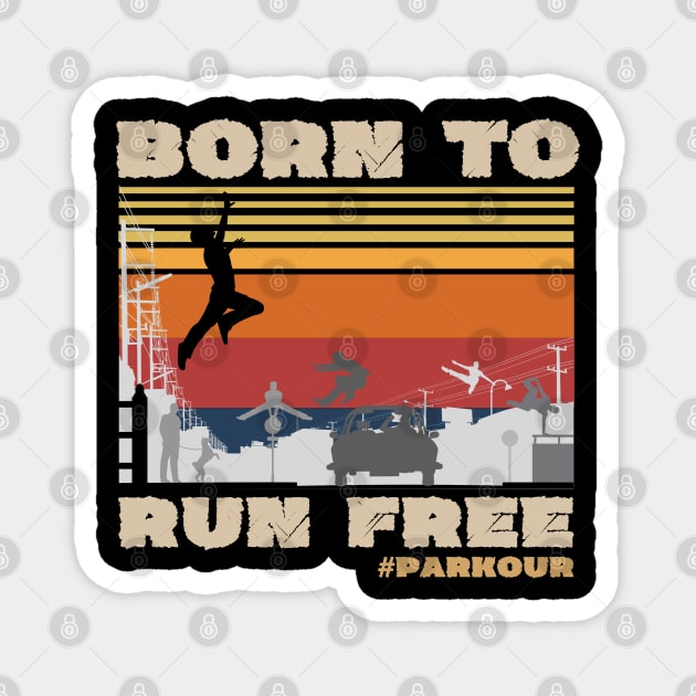 Parkour Born To Run Free, Retro Vintage Parkour lover Magnet by JustBeSatisfied