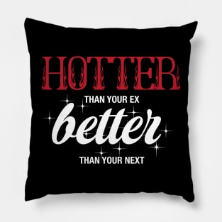 Hotter Than Your Ex Pillow