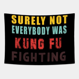 Surely Not Everybody Was Kung Fu Tapestry