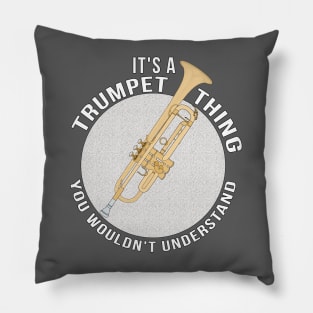 It´s A Trumpet Thing You Wouldn´t Understand Pillow