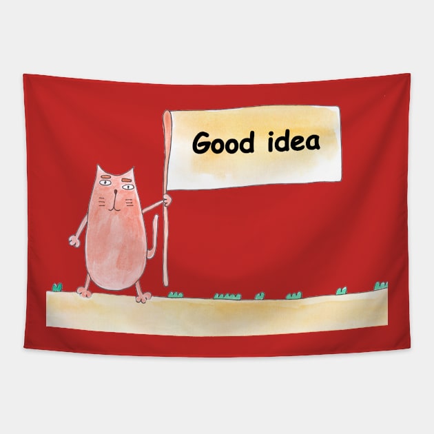 Good idea. Cat is holding a banner with the inscription. Text message. Watercolor, humorous funny design. Tapestry by grafinya