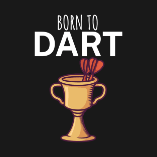 Born to dart T-Shirt