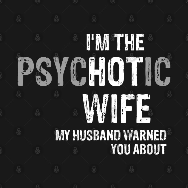 I am the psychotic wife, my husband warned you about by ShinyTeegift