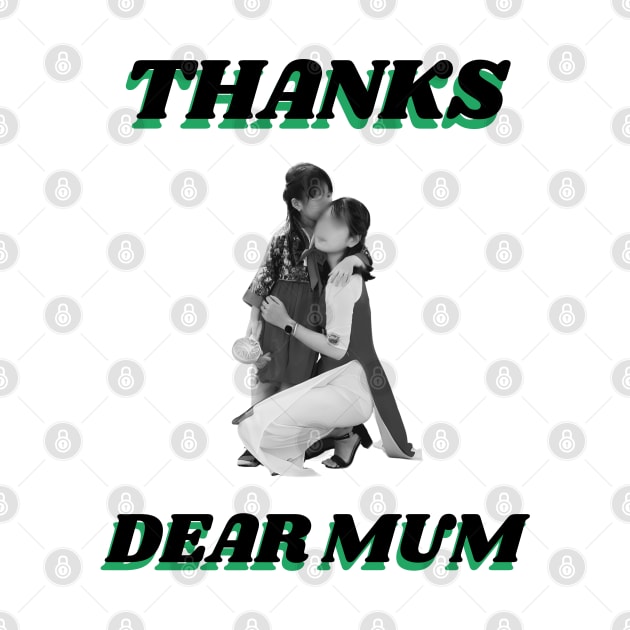 Thanks Dear Mum by Art Enthusiast