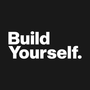 Build Yourself. T-Shirt