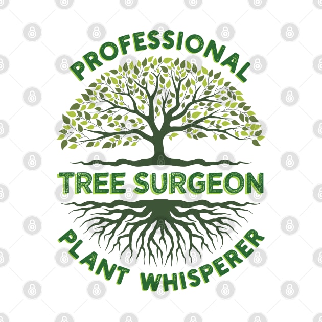 Tree Surgeon Professional Plant Whisperer by Green Splash
