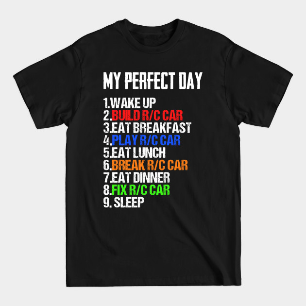 Disover My Perfect Day Wake Up Build RC Car Eat Fix RC Car Sleep - Rc Cars - T-Shirt