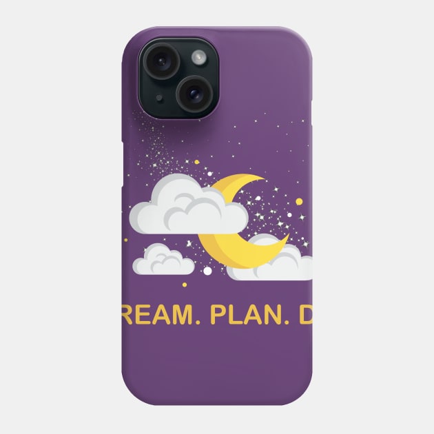 Dream Plan Do Phone Case by aleo
