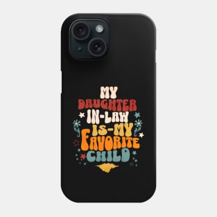 My Daughter In Law Is My Favorite Child Funny Mom Phone Case