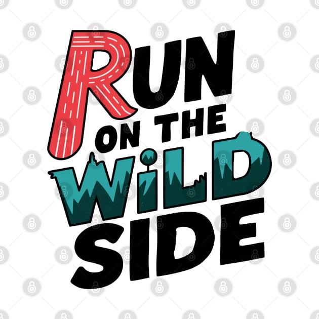 Run On The Wild Side by TEEPOINTER