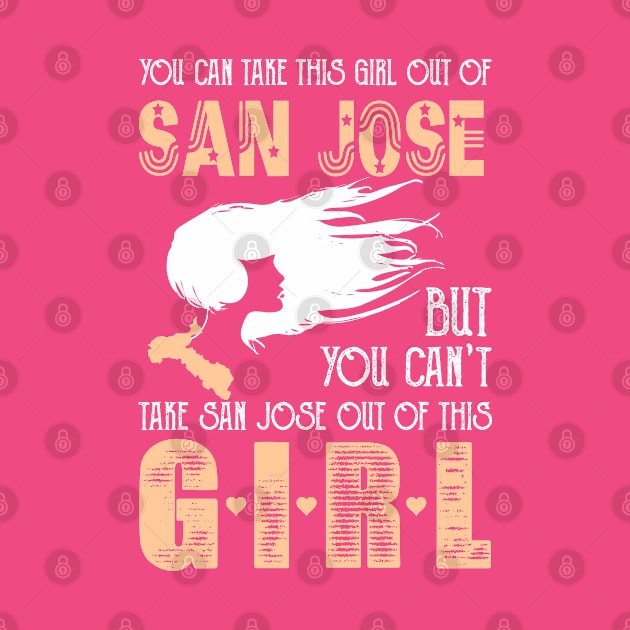 You can take this girl out of San Jose but you can't take San Jose out of this GIRL! by variantees