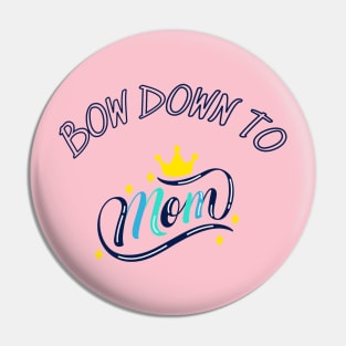 Bown Down To Mom, Mothers Day, Best Stickers Pin