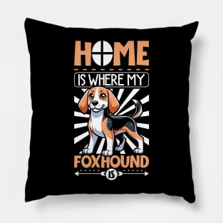 Home is with my English Foxhound Pillow