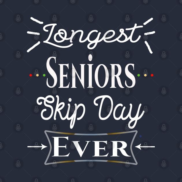 Longest Seniors Skip Day Ever by Inspireshirt