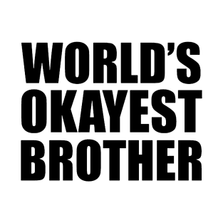 World's Okayest Brother T-Shirt