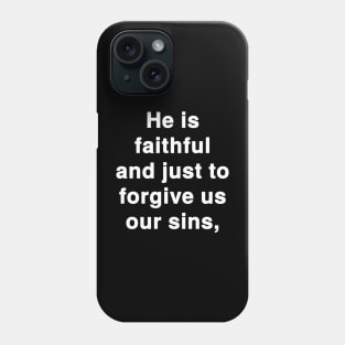 He is faithful and just to forgive us our sins Phone Case