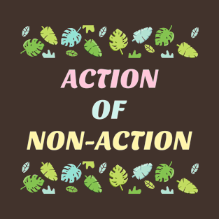 Action of Non Action T-Shirt