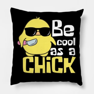 Be Cool As A Chick Funny Pillow
