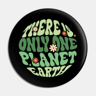 There Is Only One Planet Earth Pin