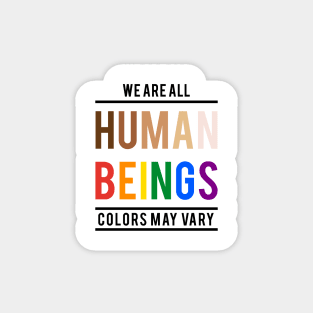 We are all human beings, colors may vary Magnet