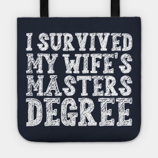 i survived my wife's masters degree Tote