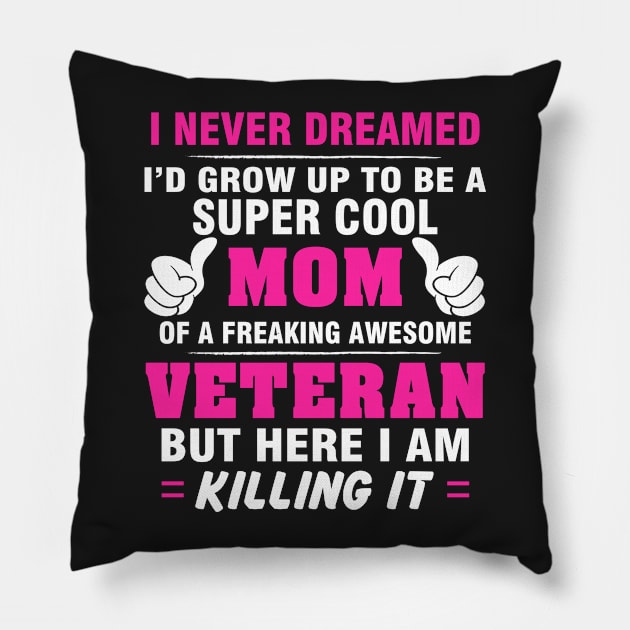 VETERAN Mom  – Super Cool Mom Of Freaking Awesome VETERAN Pillow by rhettreginald