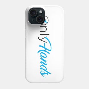 Only Hands Phone Case