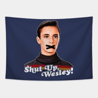 Shut Up, Wesley! // Wesley Crusher Trekkie Humor Tapestry