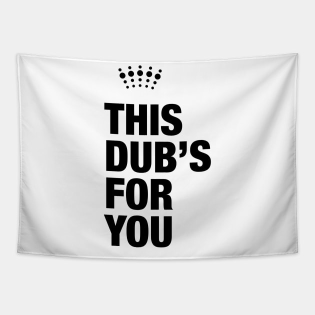 This Dub’s For You Tapestry by Stupiditee