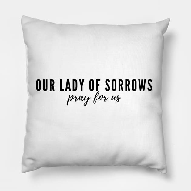 Our Lady of Sorrows pray for us Pillow by delborg