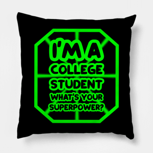 I'm a college student, what's your superpower? Pillow