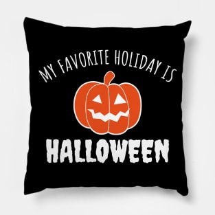 My Favorite Holiday Is Halloween Pillow