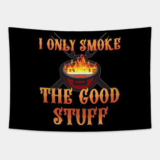 I Only Smoke the Good Stuff Tapestry