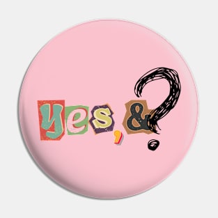 yes, and? Pin