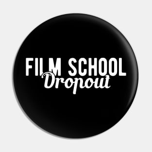 Film School Dropout Pin