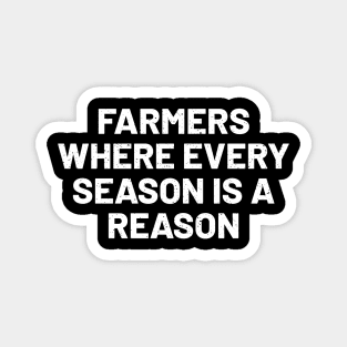 Farmers Where Every Season is a Reason Magnet