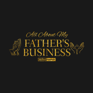 All About My Father's Business (Faith) Gold T-Shirt