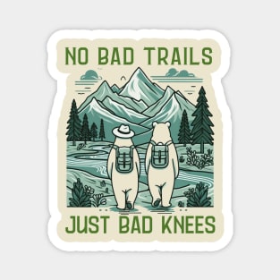 No Bad Trails Just Bad Knees Funny Hiking Lovers Saying Magnet